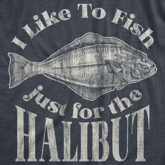 Men's I Like to Fish Just for the Halibut T-Shirt Funny Fishing Lover Graphic M - Picture 2 of 3